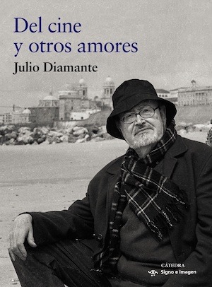 Del cine y otros amores Julio Diamante